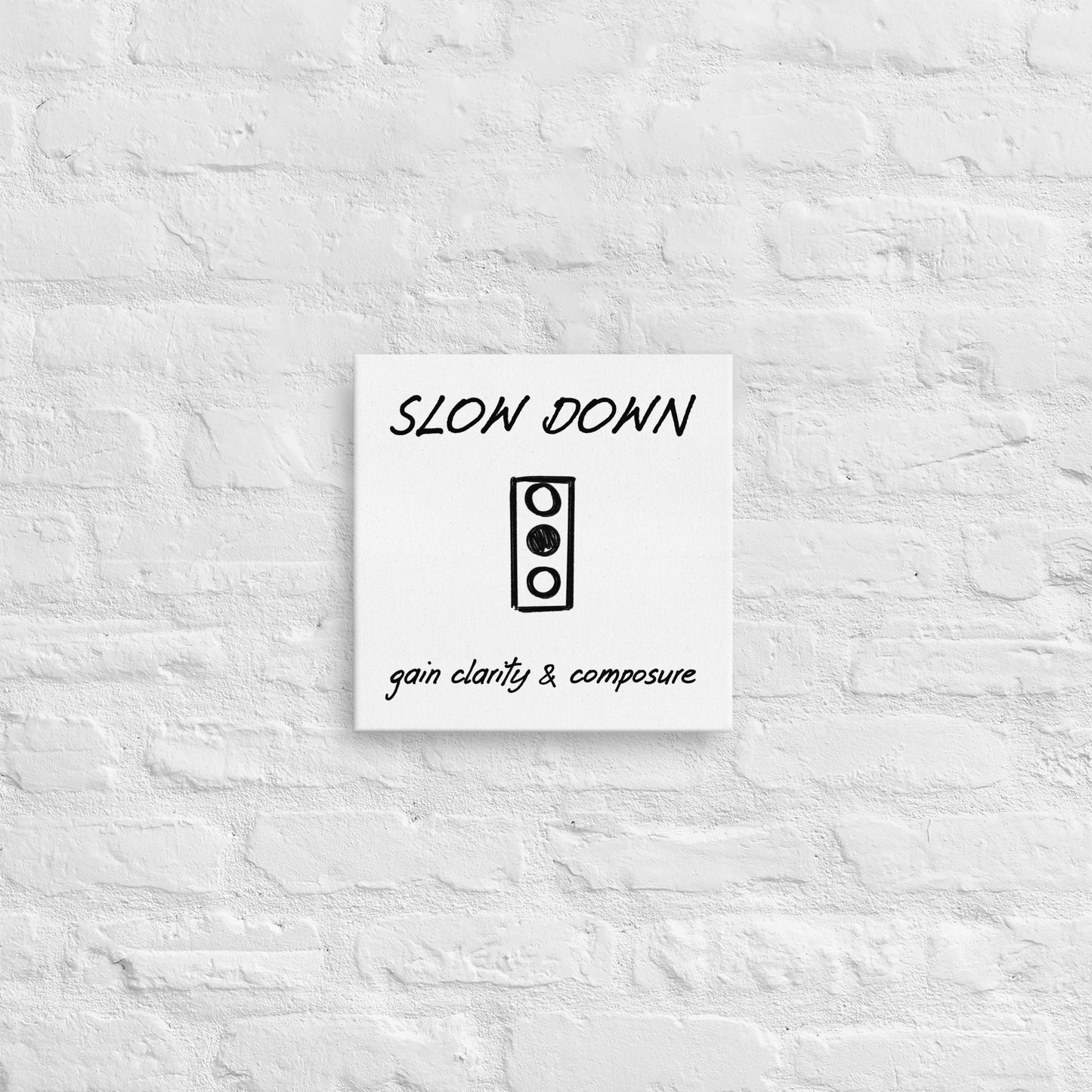 Slow down thin canvas