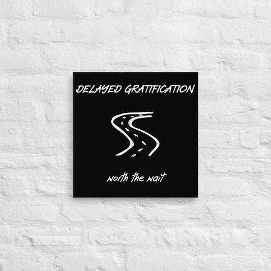 Delayed gratification thin canvas