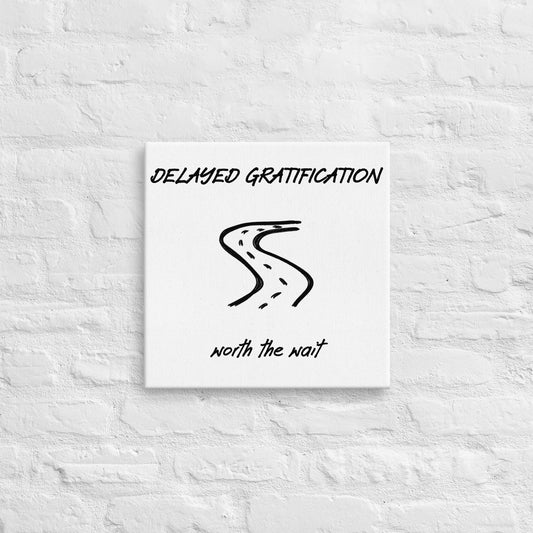 Delayed gratification thin canvas