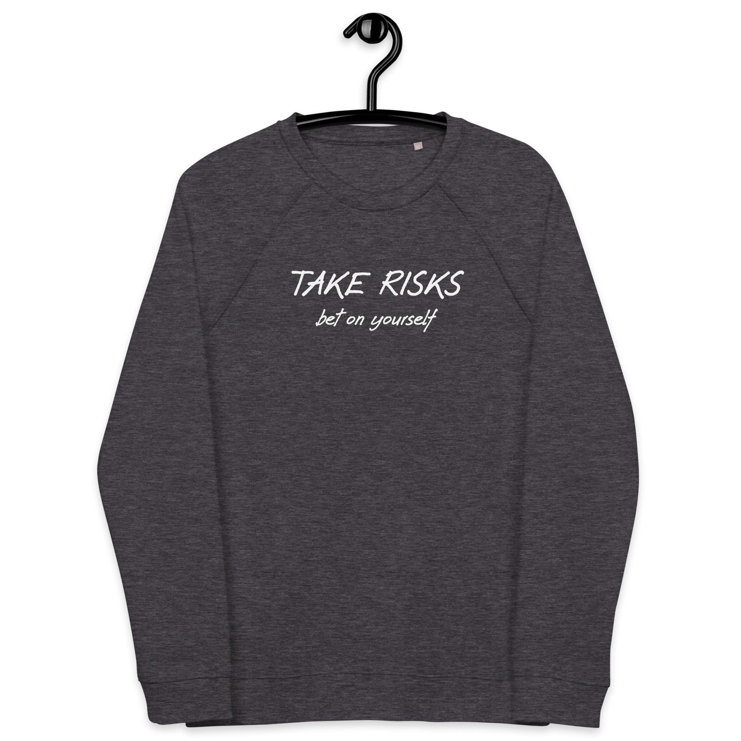 Take risks unisex organic raglan sweatshirt